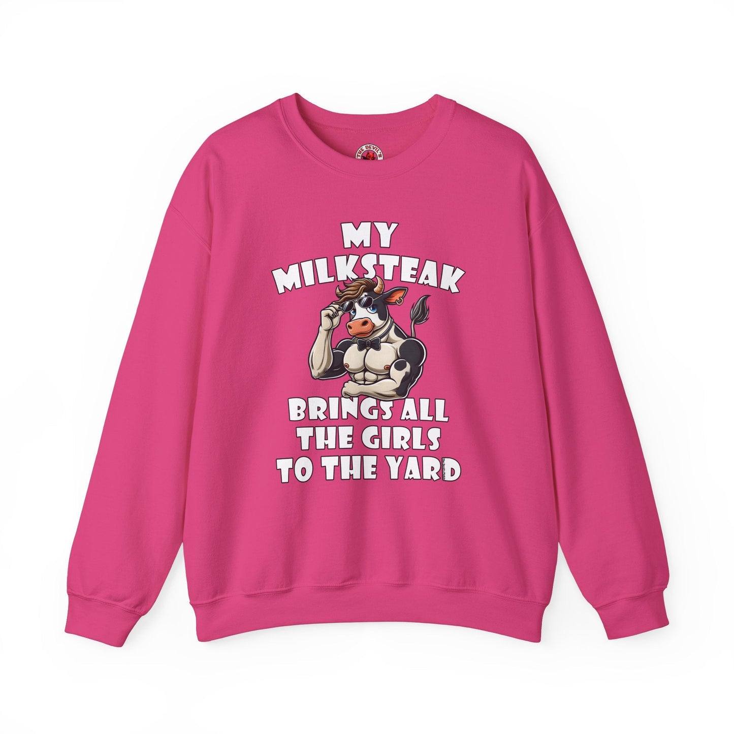 My Milksteak Brings All The Girls To The Yard Crewneck Sweatshirt The Devil's Pickle
