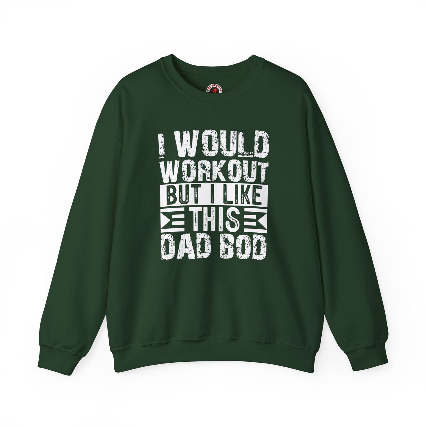 I Would Workout But I Like This Dad Bod Crewneck Sweatshirt The Devil's Pickle