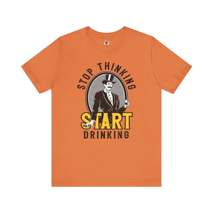 Stop Thinking Start Drinking T-Shirt The Devil's Pickle