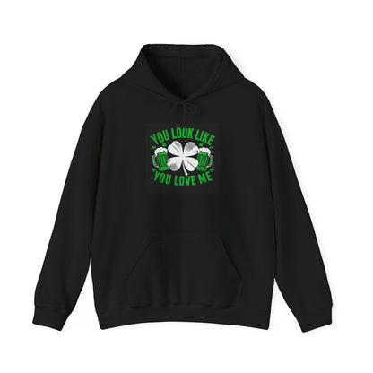 St Patricks Hoodie You Look Like You Love Me Country in My Heart