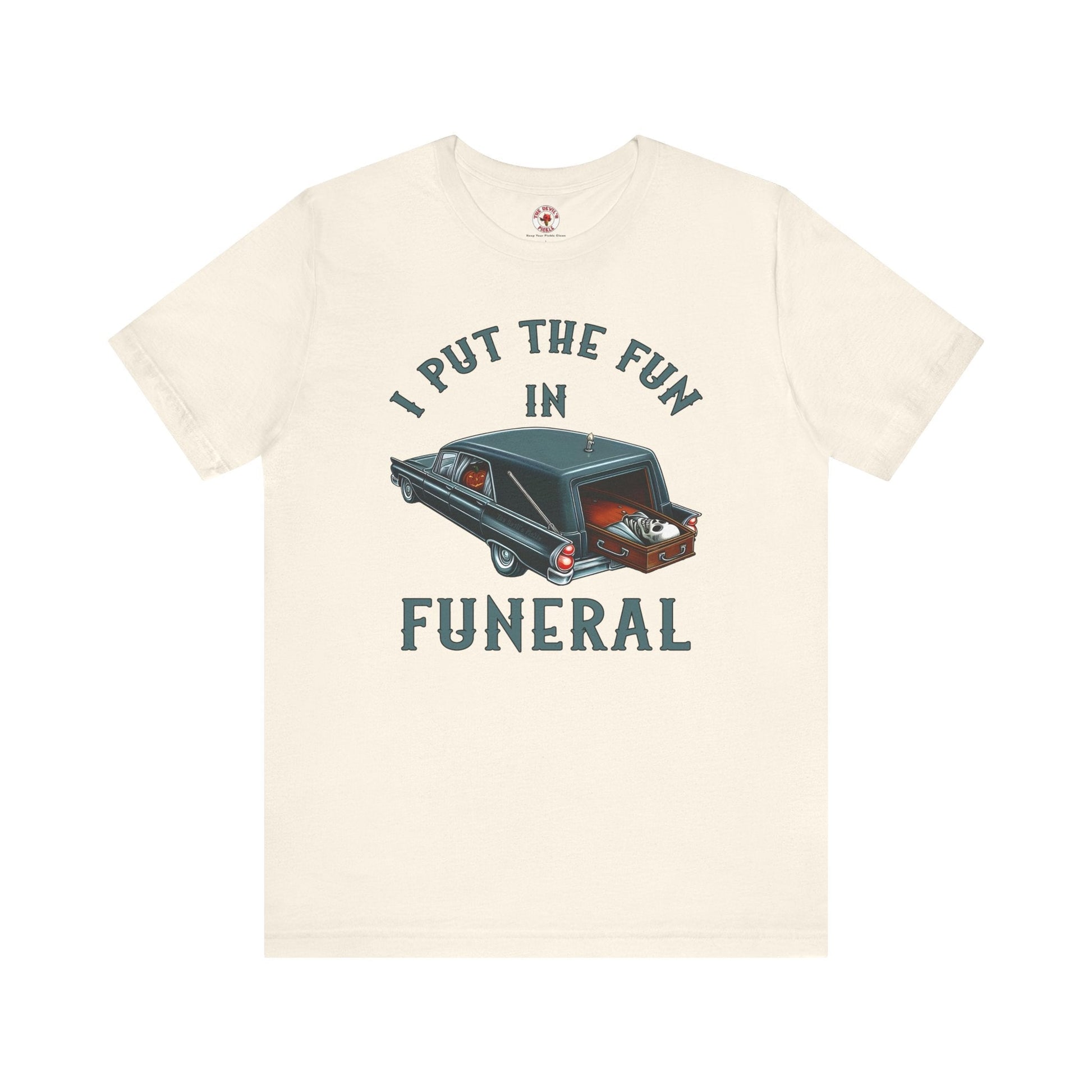 I Put The Fun In Funeral T-Shirt The Devil's Pickle