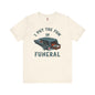 I Put The Fun In Funeral T-Shirt The Devil's Pickle