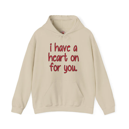 I Have A Heart On For You Hooded Sweatshirt