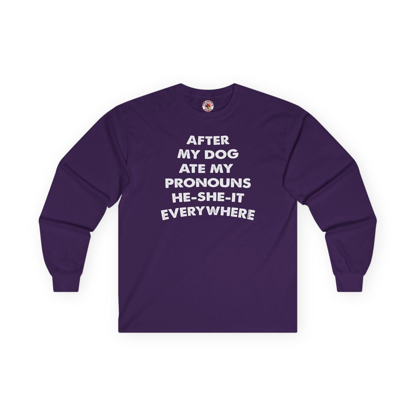 After My Dog Ate My Pronouns Long Sleeve Tee The Devil's Pickle