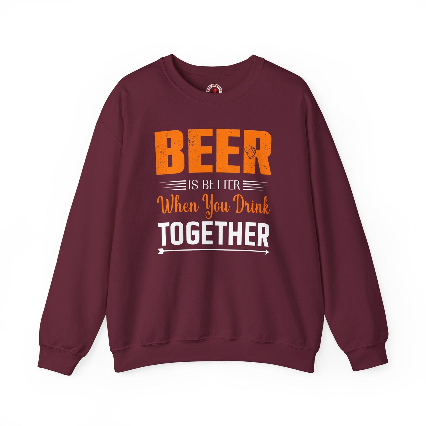 Beer Is Better When You Drink Together Crewneck Sweatshirt The Devil's Pickle