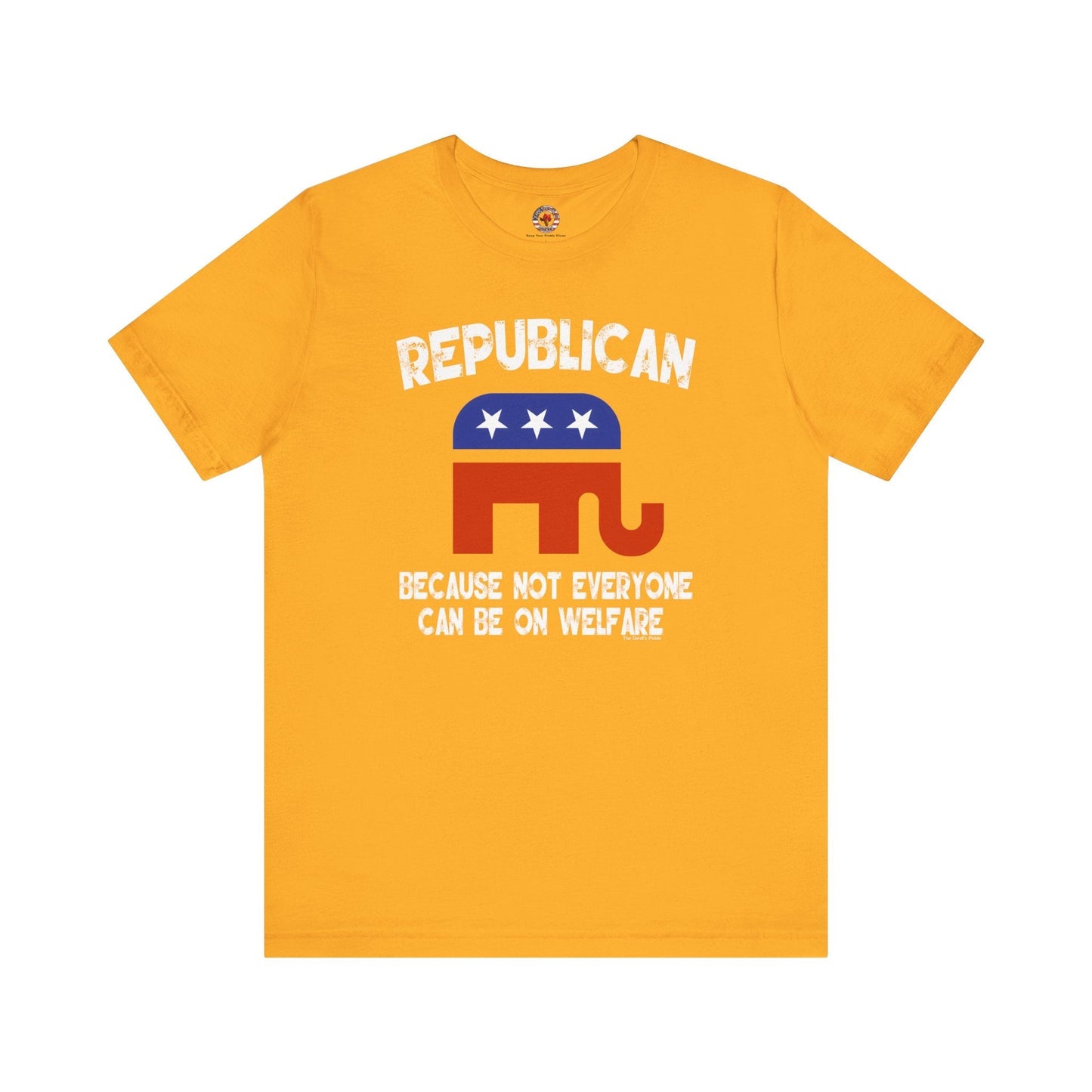 Republican Because Not Everyone Can Be On Welfare T-Shirt The Devil's Pickle