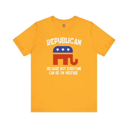 Republican Because Not Everyone Can Be On Welfare T-Shirt The Devil's Pickle