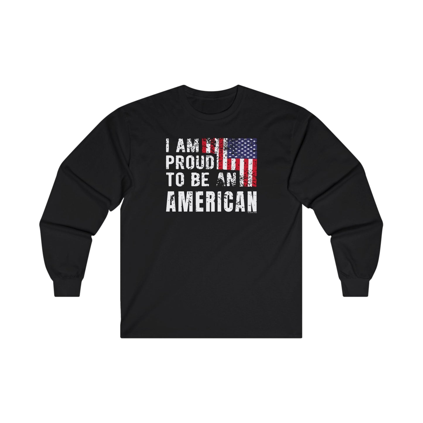 I Am Proud To Be An American Long Sleeve Tee The Devil's Pickle