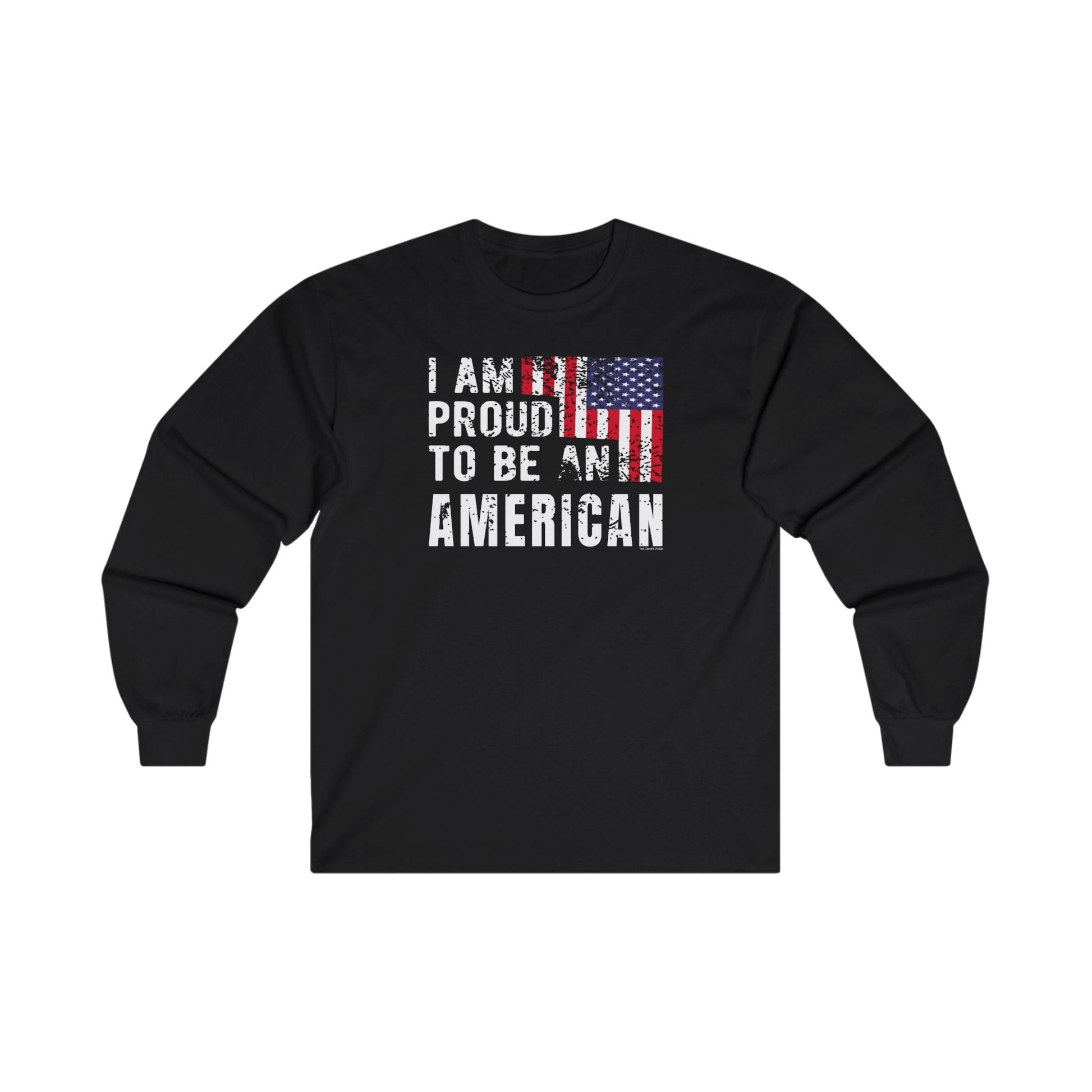 I Am Proud To Be An American Long Sleeve Tee The Devil's Pickle