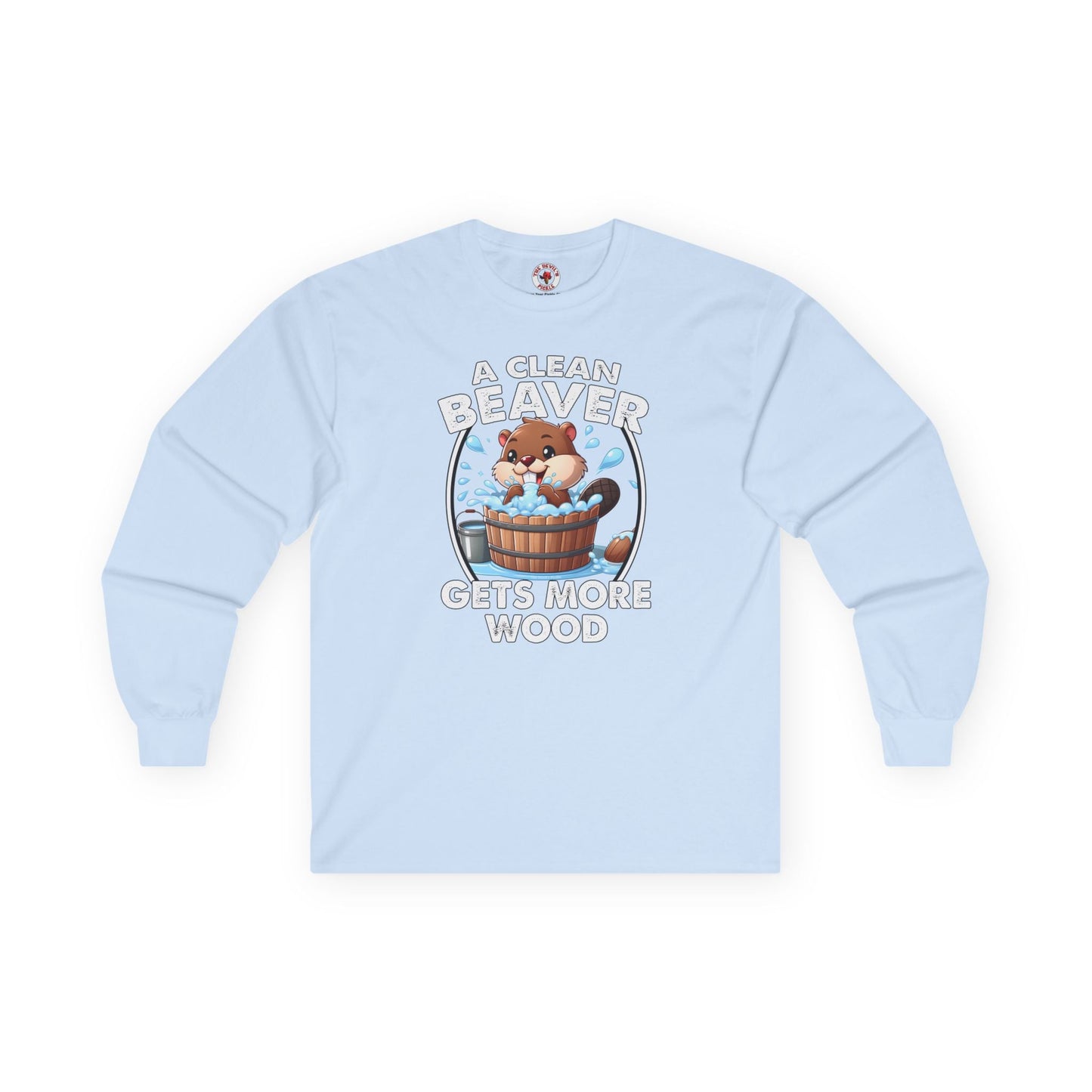 A Clean Beaver Gets More Wood Long Sleeve Tee The Devil's Pickle