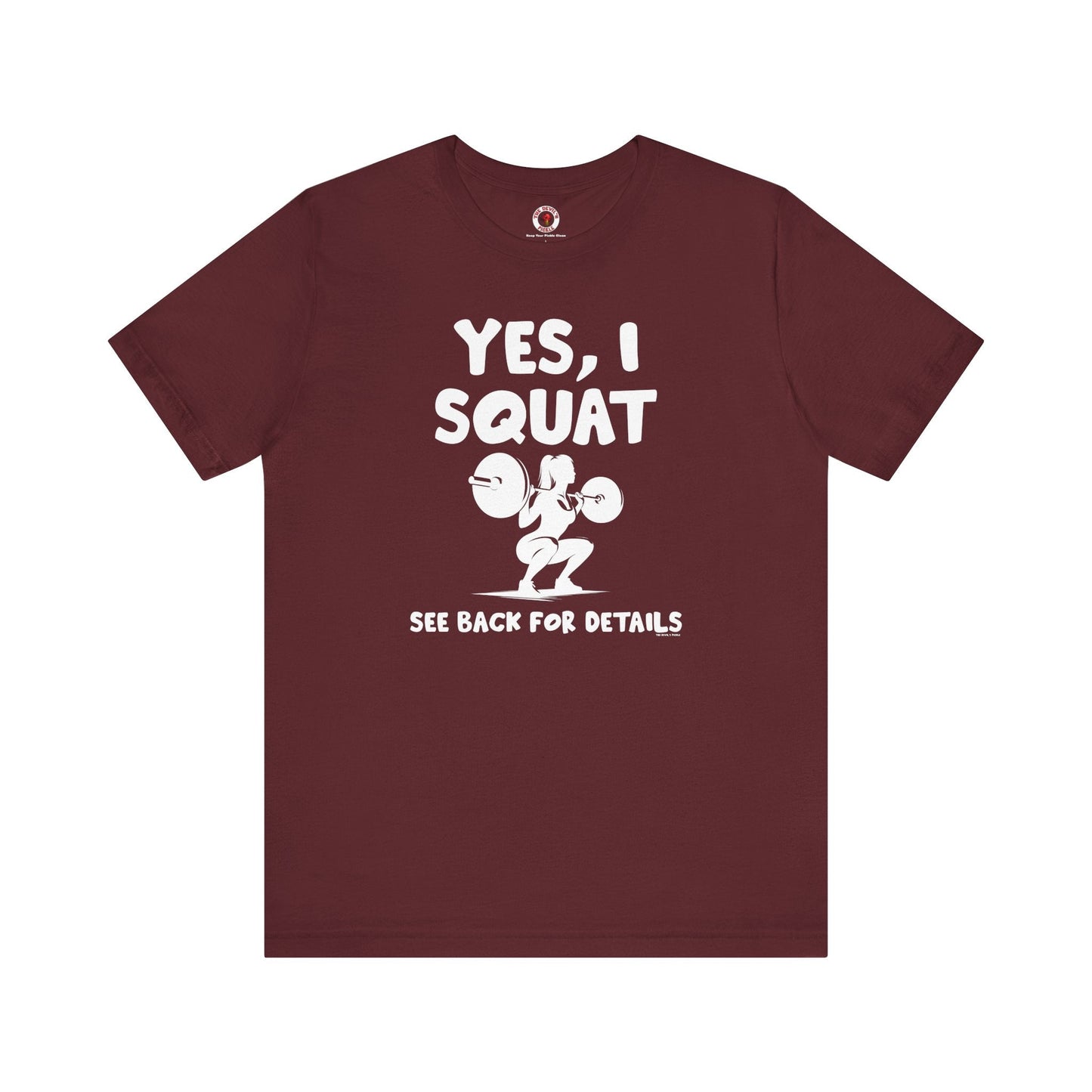 Yes, I Squat T-Shirt The Devil's Pickle