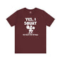 Yes, I Squat T-Shirt The Devil's Pickle