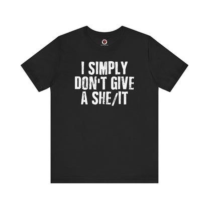 I Simply Don't Give A She/It T-Shirt The Devil's Pickle