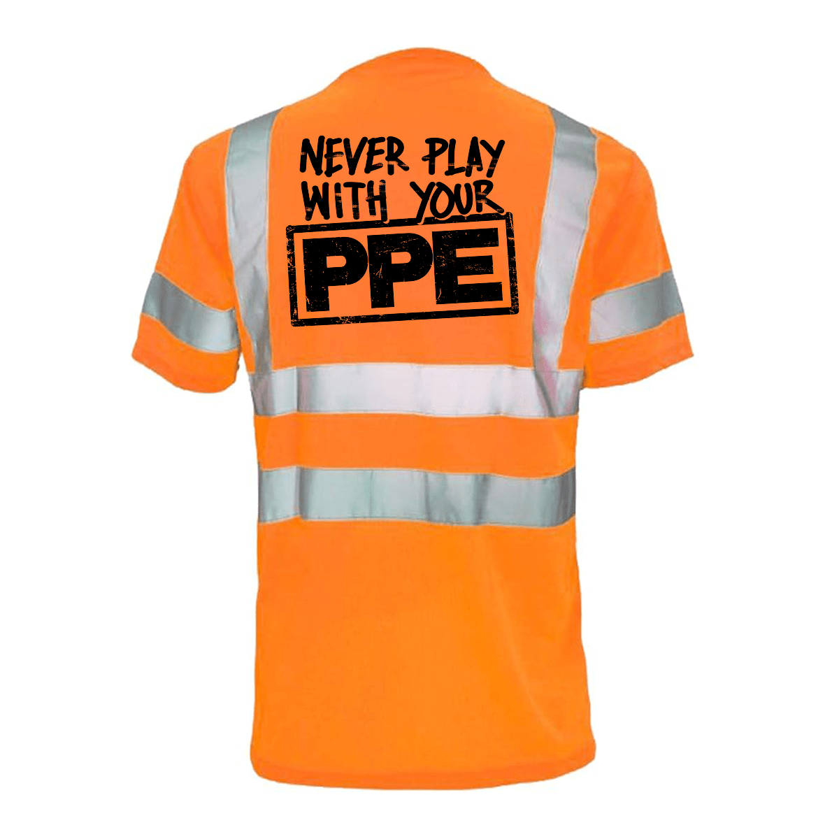 Never Play With Your PPE - Reflective Safety T-Shirt Armed American Supply