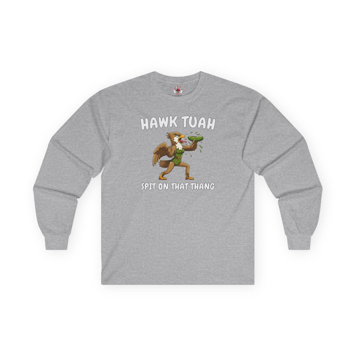 Hawk Tuah Long Sleeve Tee The Devil's Pickle
