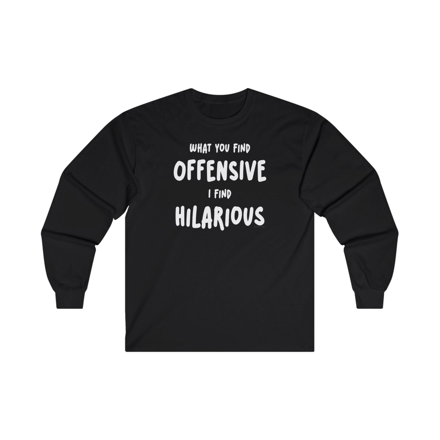 What You Find Offensive I Find Hilarious Long Sleeve Tee The Devil's Pickle