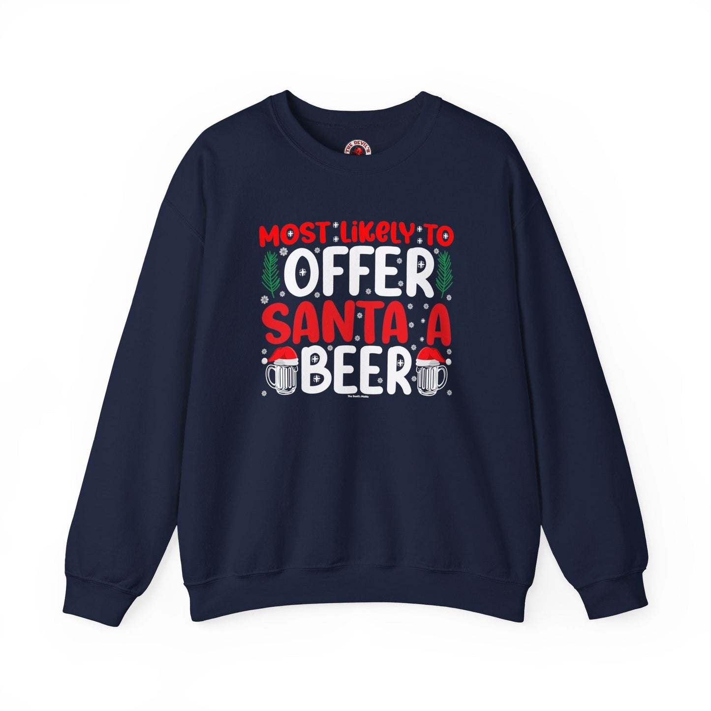 Most Likely To Offer Santa A Beer Crewneck Sweatshirt The Devil's Pickle