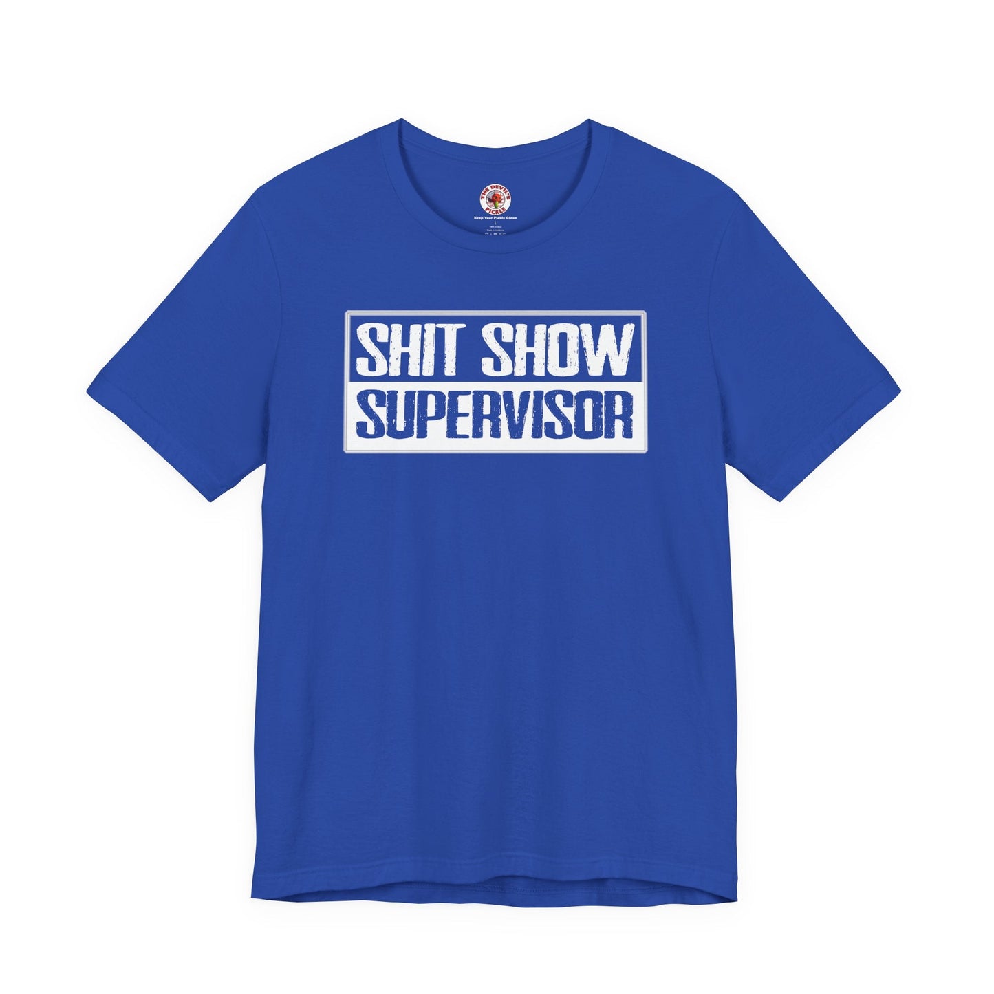 Shit Show Supervisor T-Shirt The Devil's Pickle