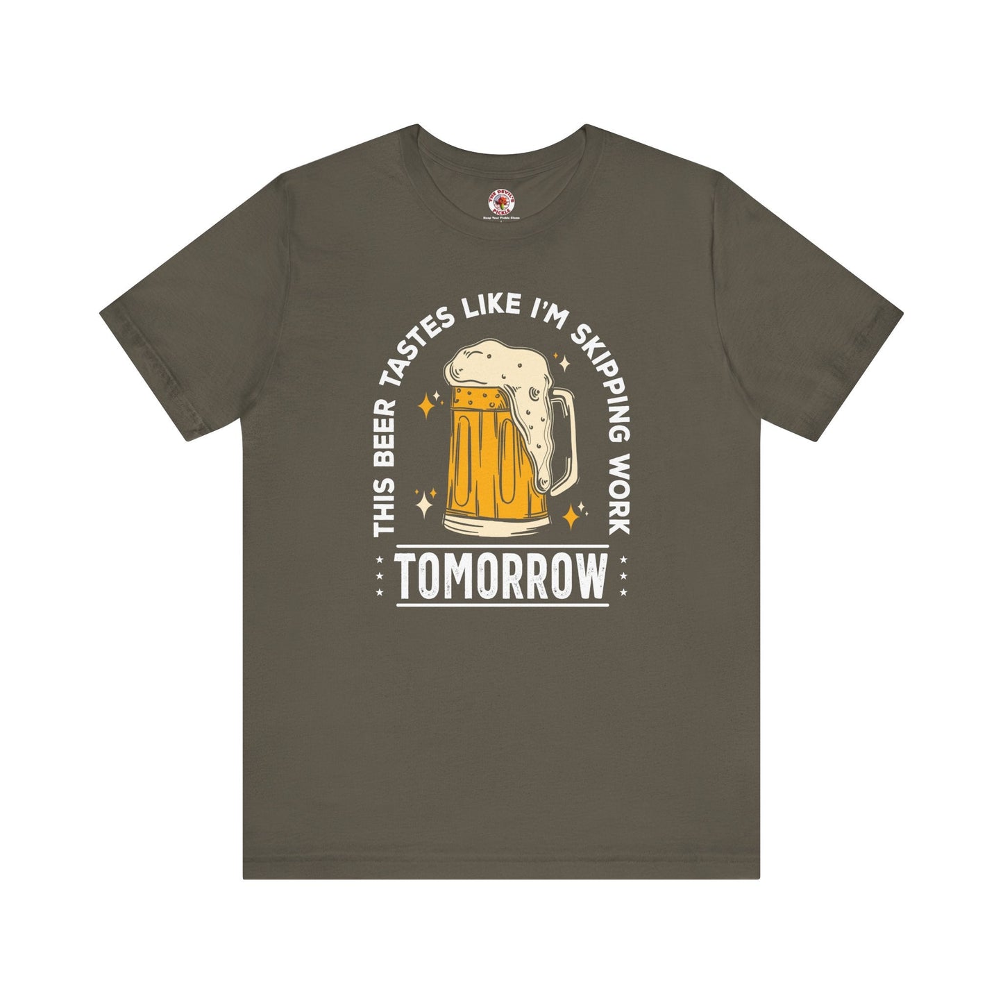 Skipping Work Tomorrow T-Shirt The Devil's Pickle