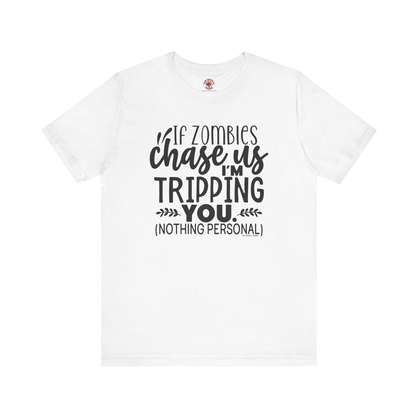 If Zombies Chase Us T-Shirt The Devil's Pickle