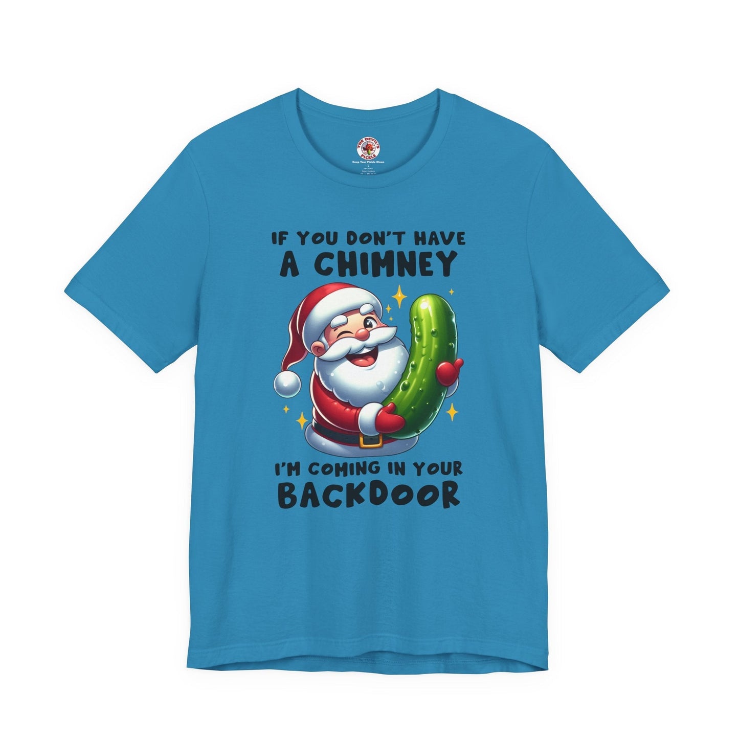 If You Don't Have A Chimney T-Shirt The Devil's Pickle