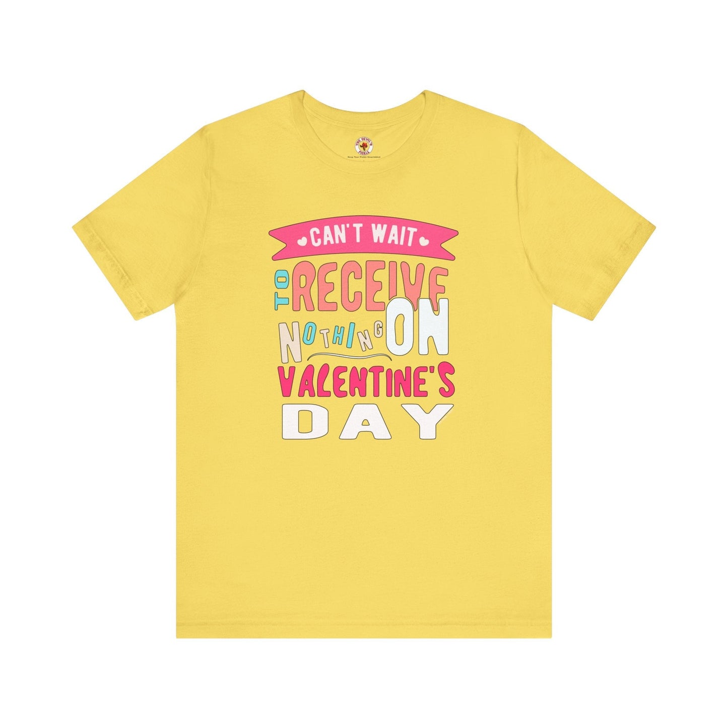 Can't Wait To Receive Nothing On Valentines Day T-Shirt The Devil's Pickle