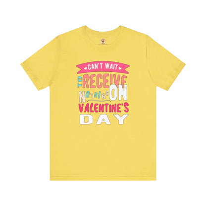 Can't Wait To Receive Nothing On Valentines Day T-Shirt The Devil's Pickle
