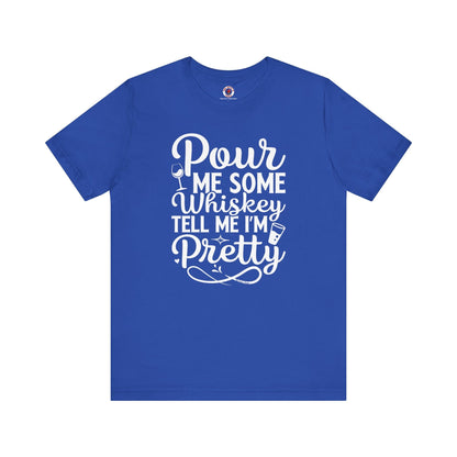 Pour Me Some Whiskey Tell Me I'm Pretty T-Shirt The Devil's Pickle
