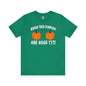 Behind These Pumpkins Are Huge Tits T-Shirt The Devil's Pickle