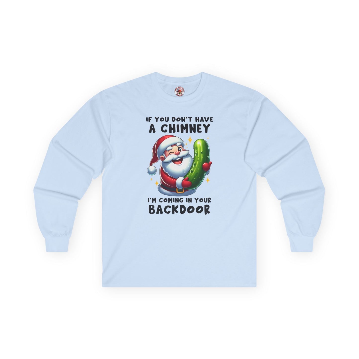 If You Don't Have A Chimney Long Sleeve Tee The Devil's Pickle