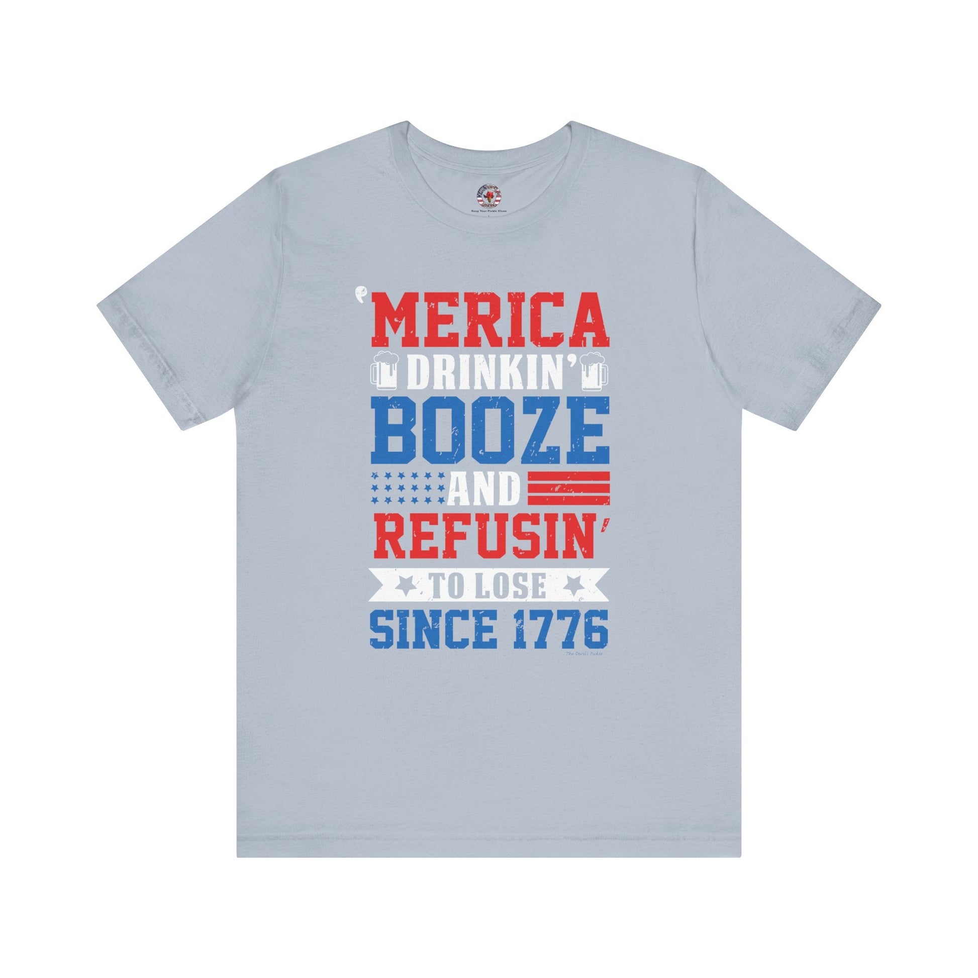 Merica Drinkin Booze And Refusin To Lose T-Shirt The Devil's Pickle