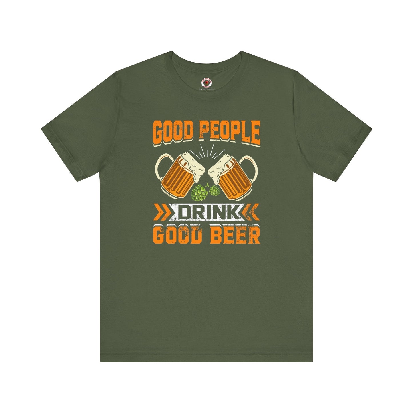 Good People Drink Good Beer T-Shirt The Devil's Pickle