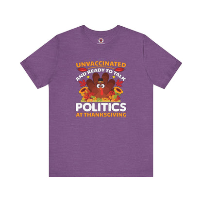 Unvaccinated And Ready To Talk Politics T-Shirt The Devil's Pickle