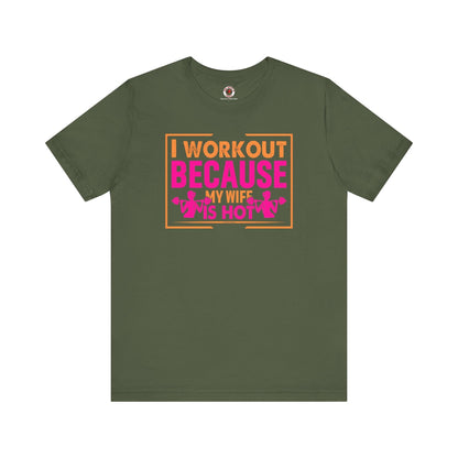 I Workout Because My Wife Is Hot T-Shirt The Devil's Pickle