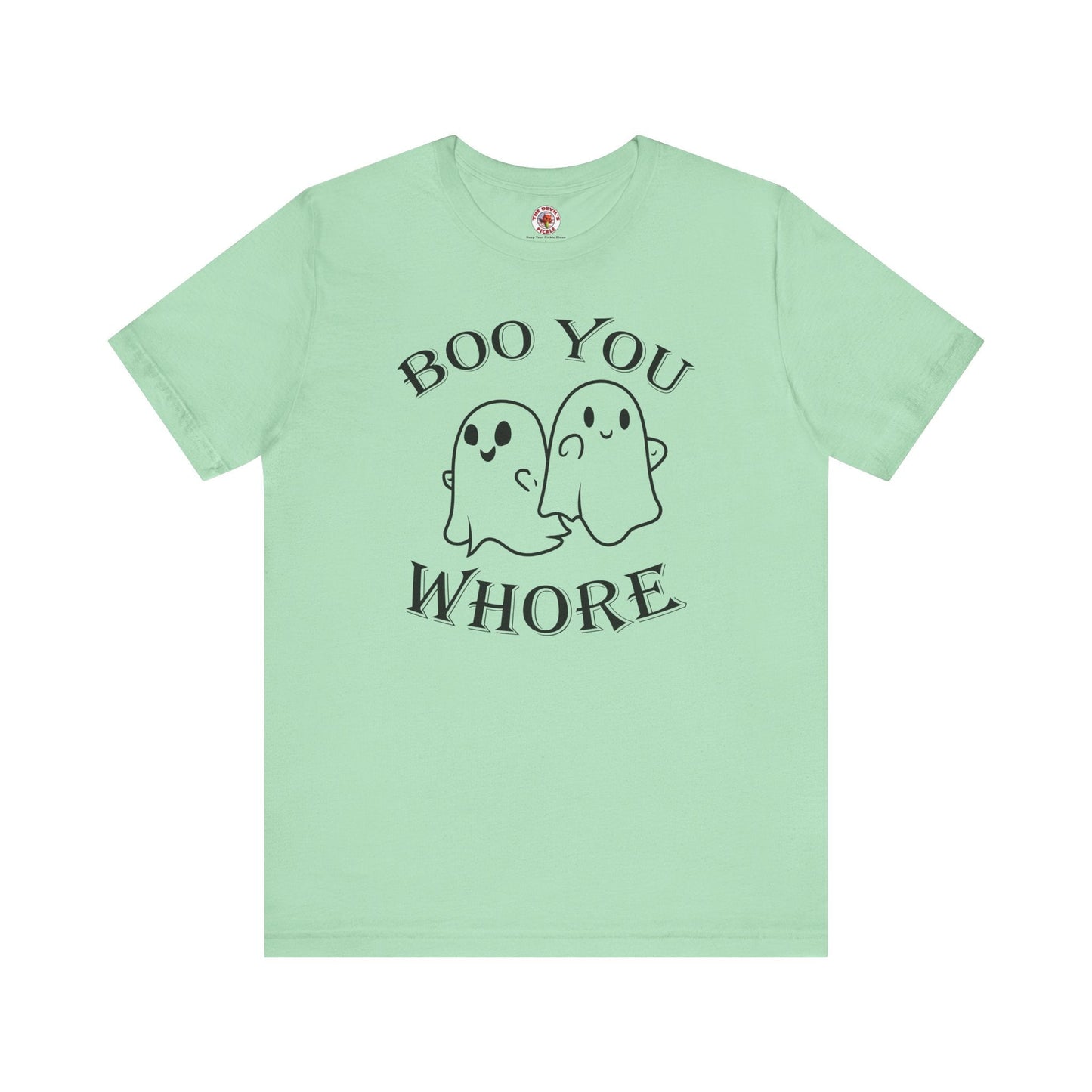Boo You Whore T-Shirt The Devil's Pickle