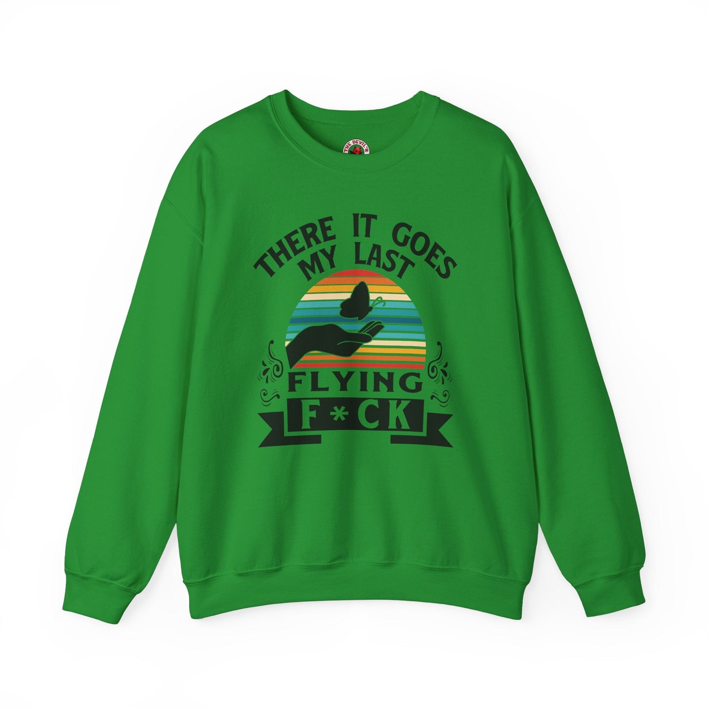 There It Goes My Last Flying Fuck Crewneck Sweatshirt The Devil's Pickle
