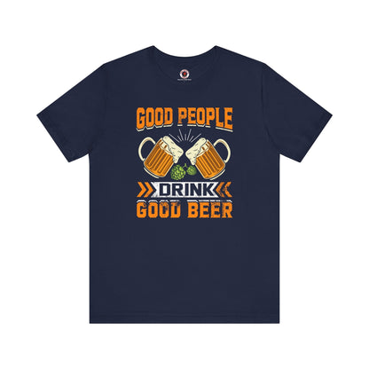 Good People Drink Good Beer T-Shirt The Devil's Pickle