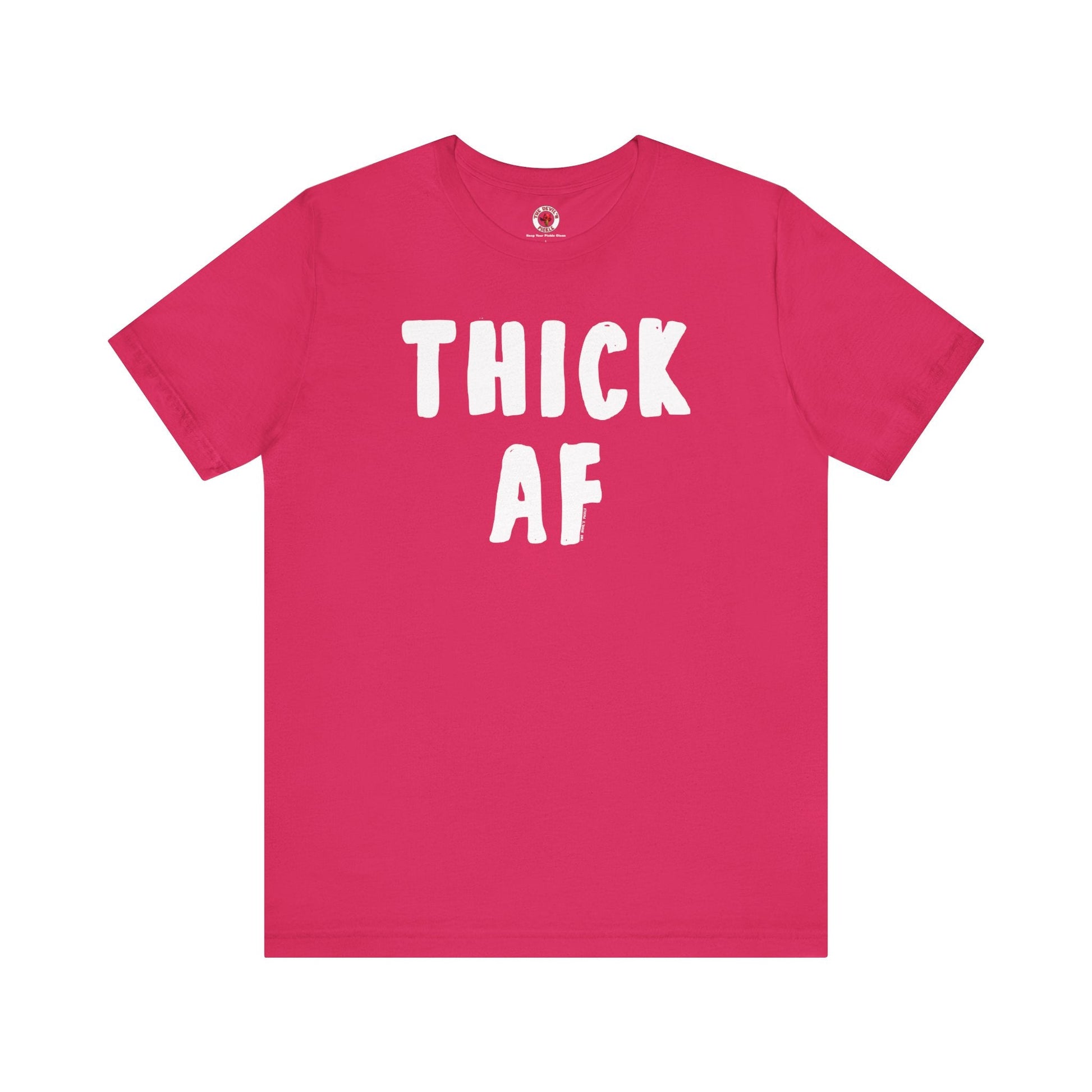 Thick AF T-Shirt The Devil's Pickle