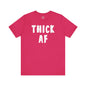 Thick AF T-Shirt The Devil's Pickle