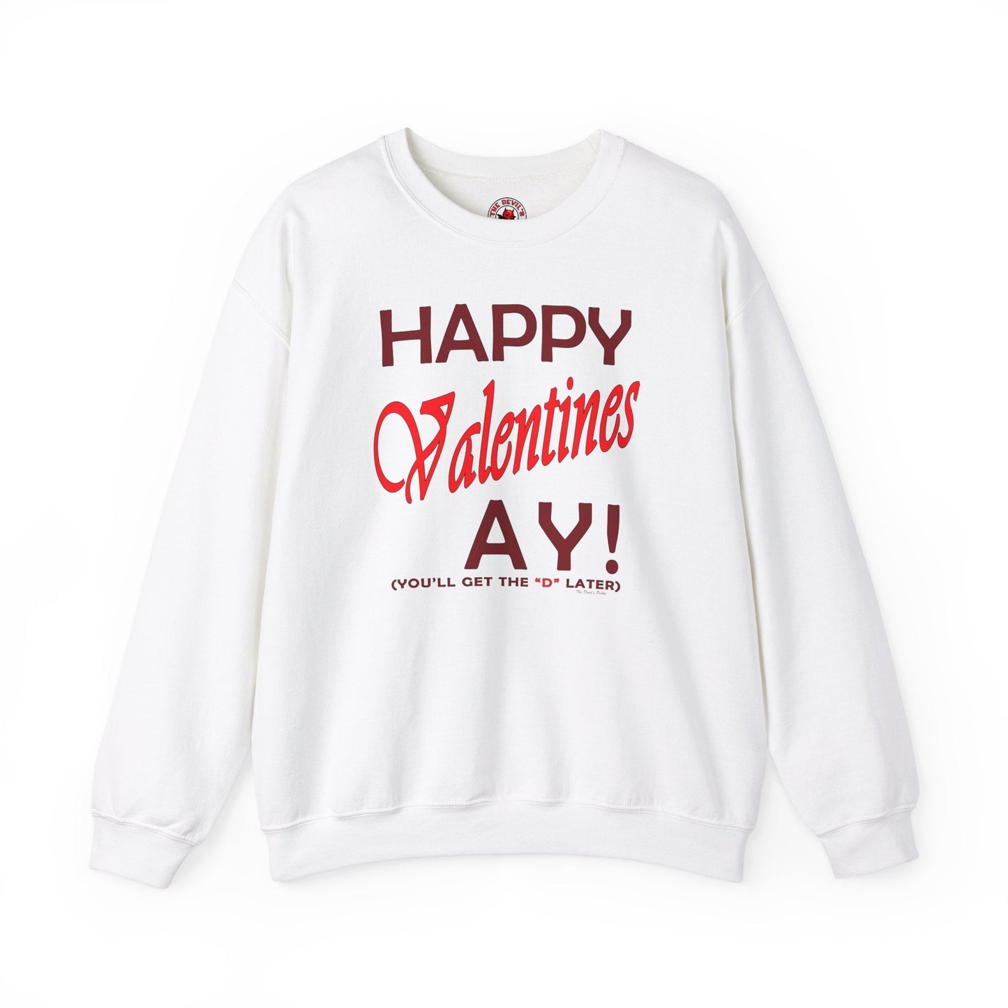 Happy Valentine's Ay Crewneck Sweatshirt The Devil's Pickle