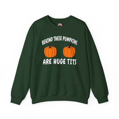 Behind These Pumpkins Are Huge Tits Crewneck Sweatshirt The Devil's Pickle