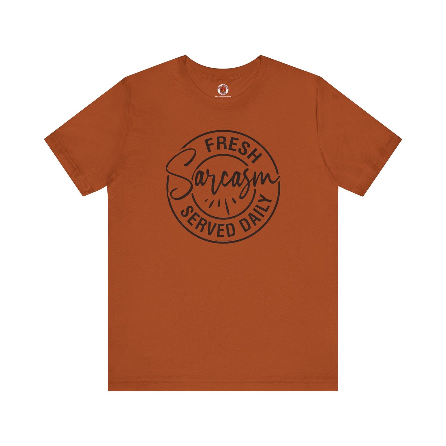 Fresh Sarcasm Served Daily T-Shirt The Devil's Pickle