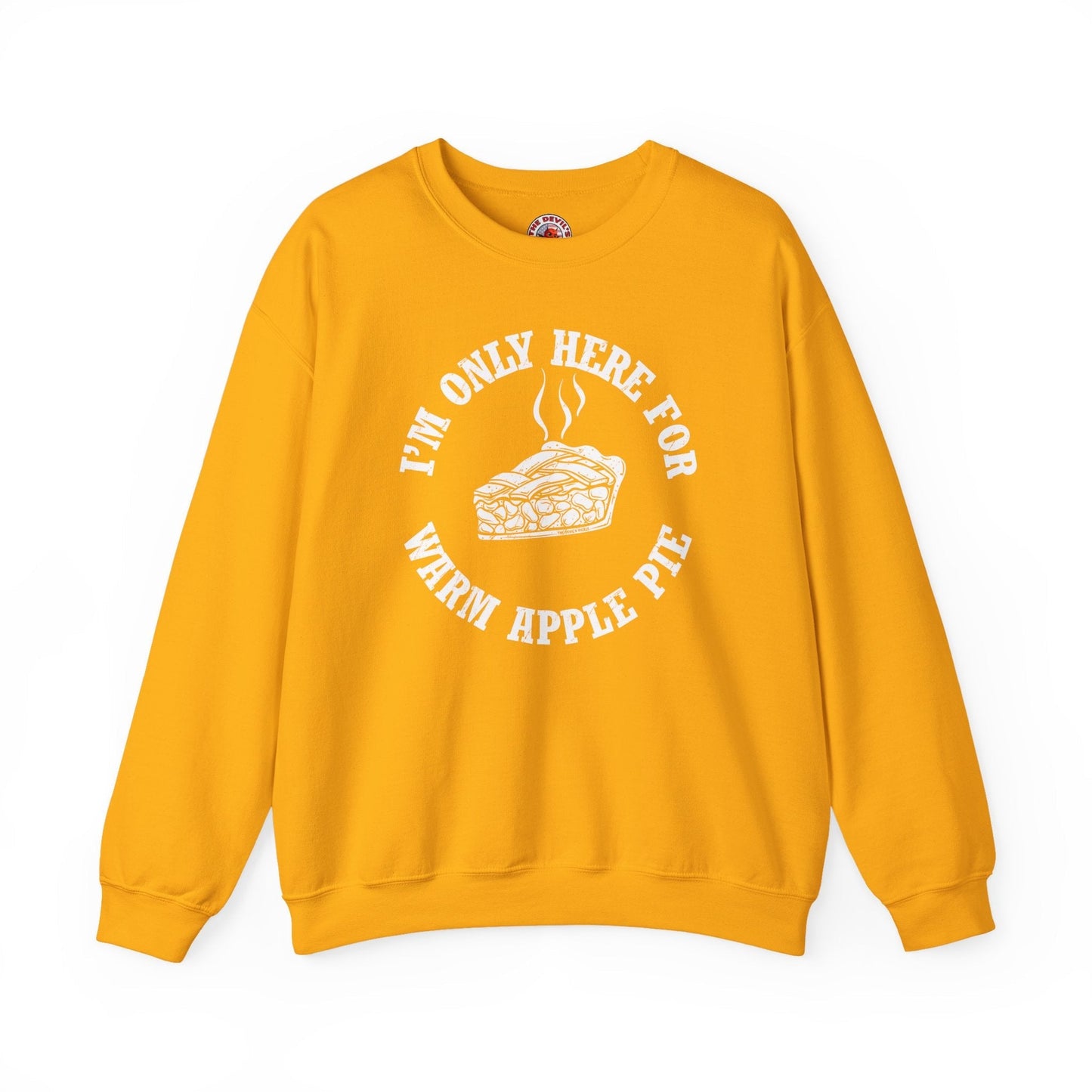 I'm Only Here For Warm Apple Pie Crewneck Sweatshirt The Devil's Pickle