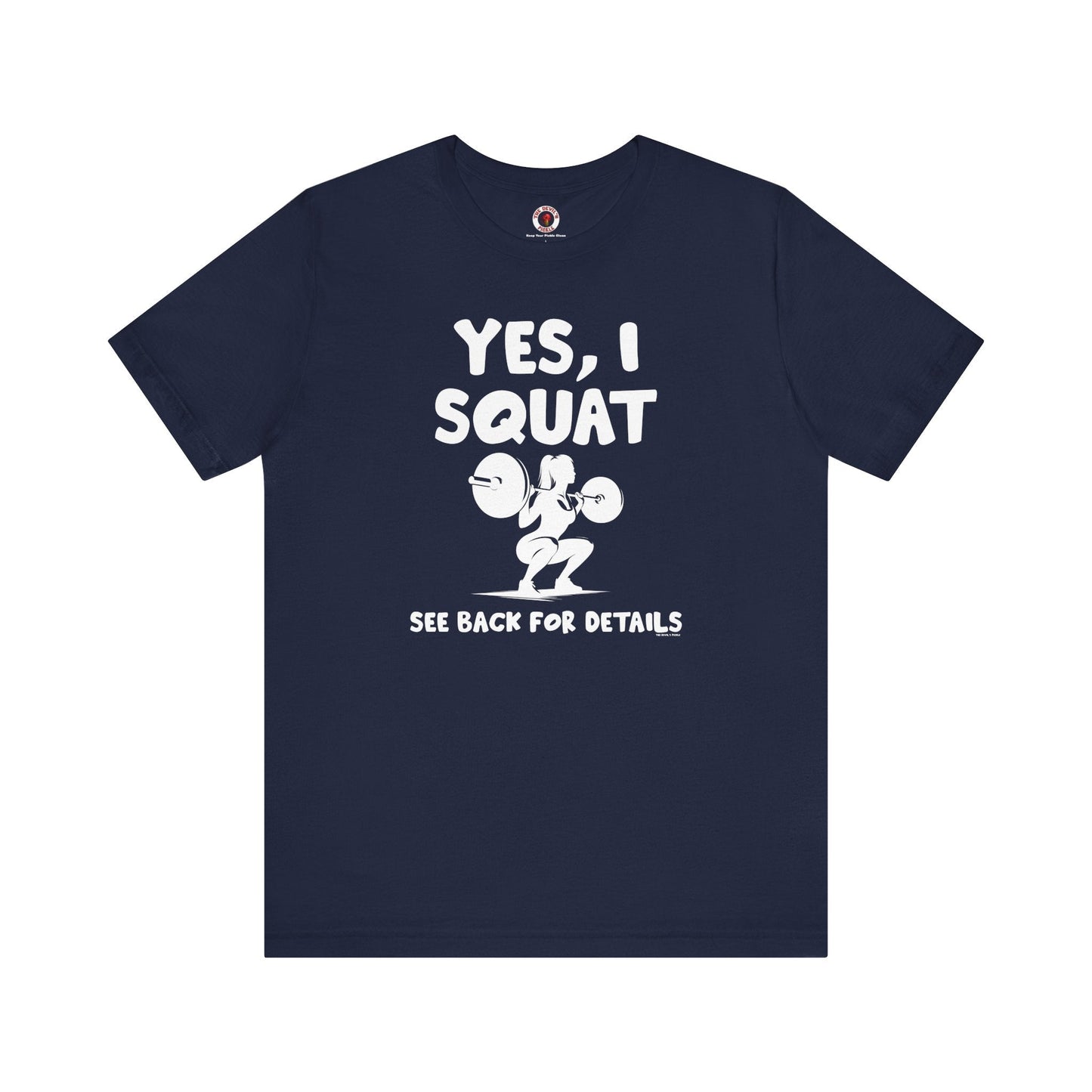 Yes, I Squat T-Shirt The Devil's Pickle