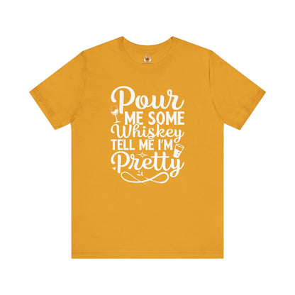 Pour Me Some Whiskey Tell Me I'm Pretty T-Shirt The Devil's Pickle