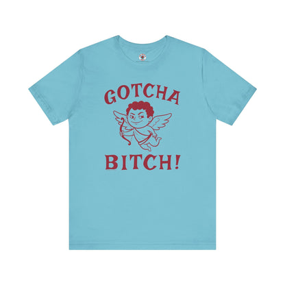 Gotcha Bitch T-Shirt The Devil's Pickle