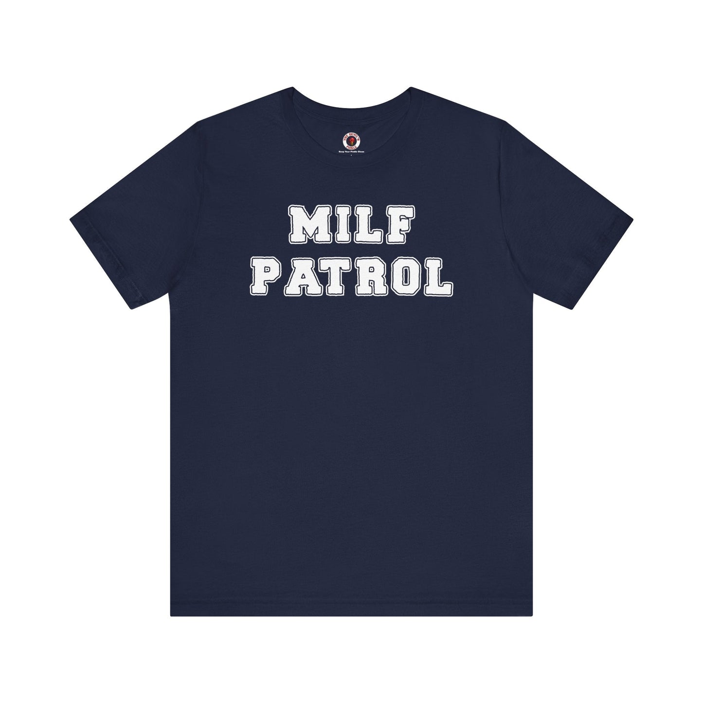 MILF Patrol T-Shirt The Devil's Pickle