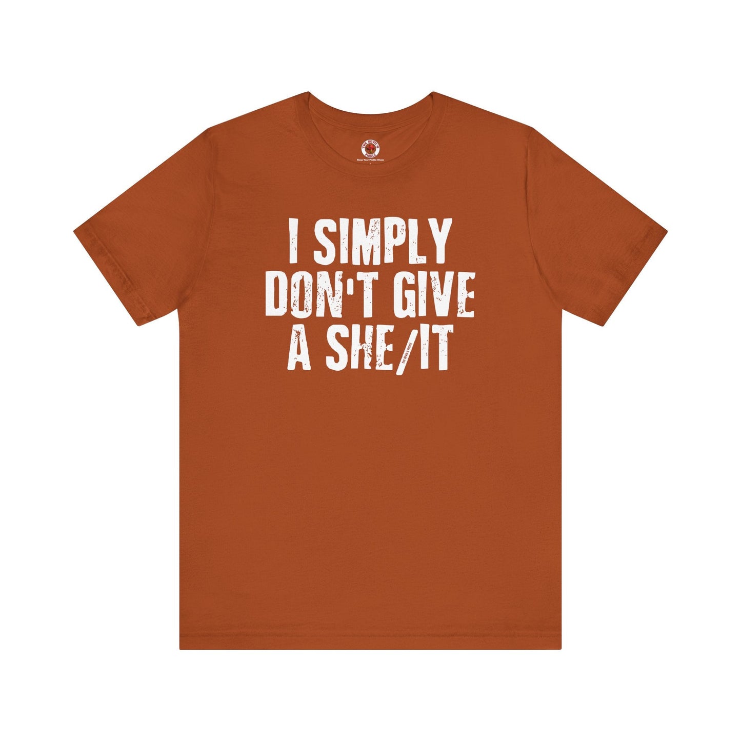 I Simply Don't Give A She/It T-Shirt The Devil's Pickle