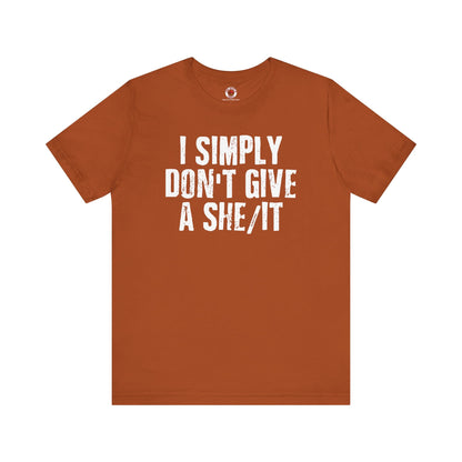 I Simply Don't Give A She/It T-Shirt The Devil's Pickle
