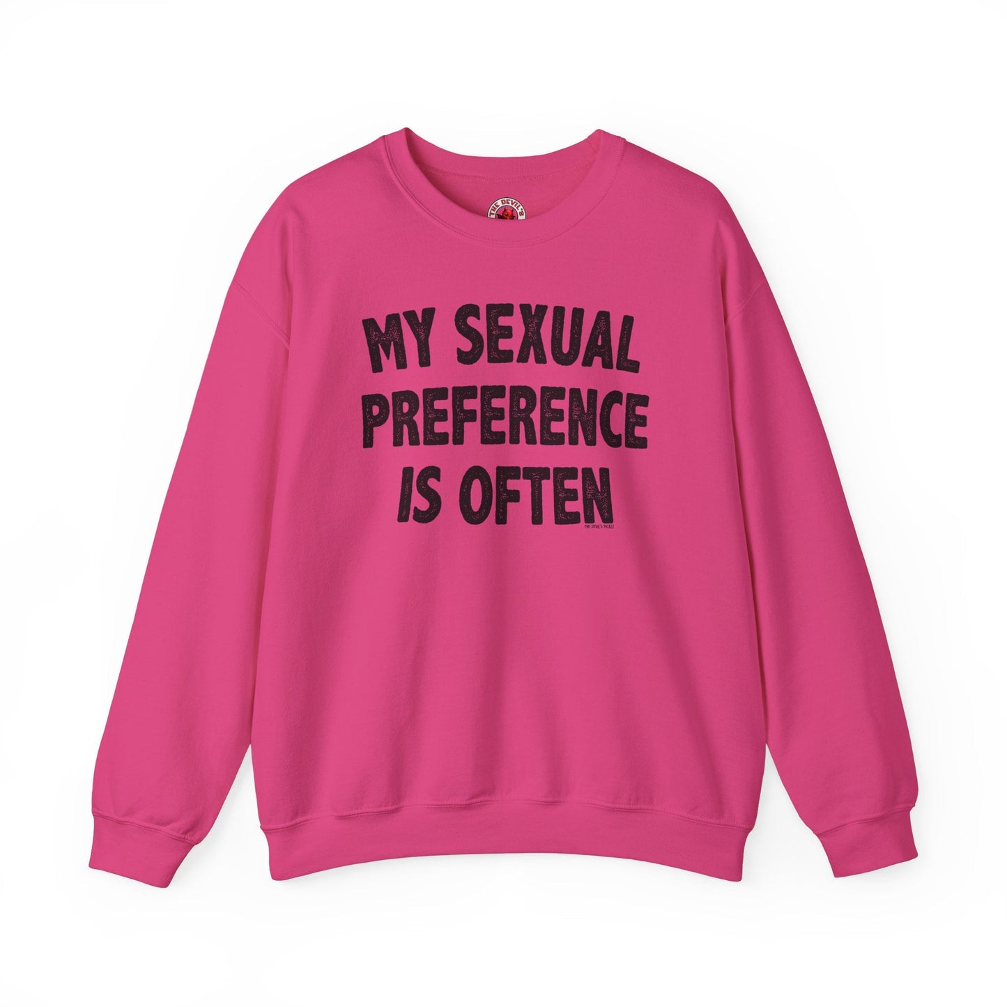 My Sexual Preference Is Often Crewneck Sweatshirt The Devil's Pickle